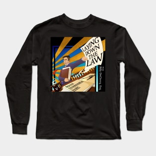 Laying down the the law with billy declercq esq! Season 1! Long Sleeve T-Shirt